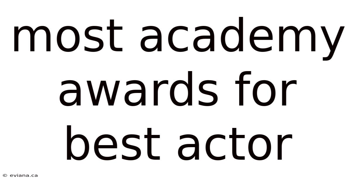 Most Academy Awards For Best Actor
