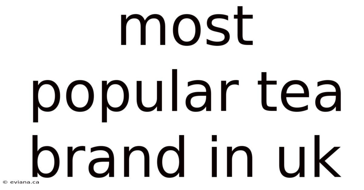 Most Popular Tea Brand In Uk