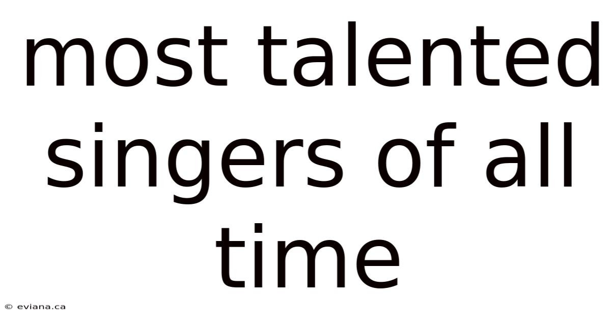 Most Talented Singers Of All Time
