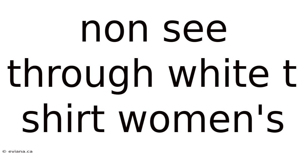 Non See Through White T Shirt Women's