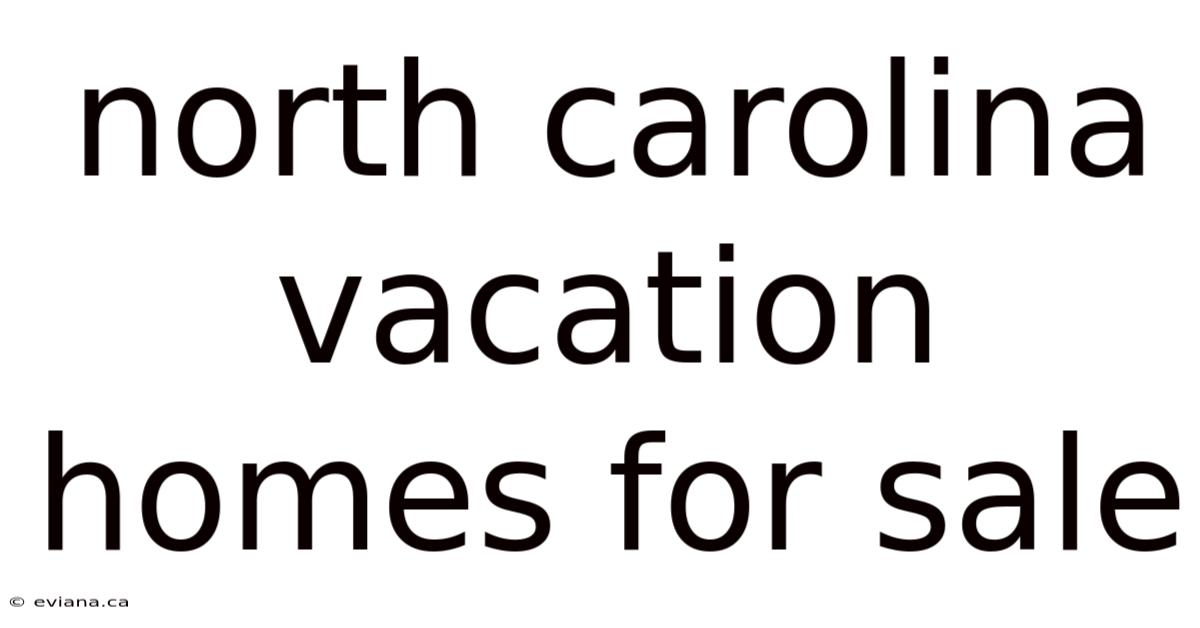 North Carolina Vacation Homes For Sale