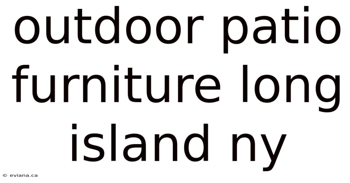 Outdoor Patio Furniture Long Island Ny