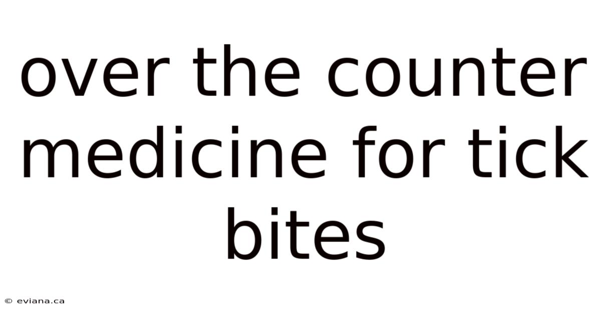 Over The Counter Medicine For Tick Bites