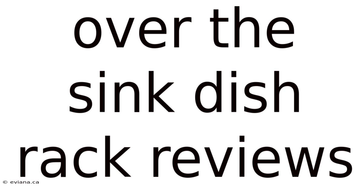 Over The Sink Dish Rack Reviews
