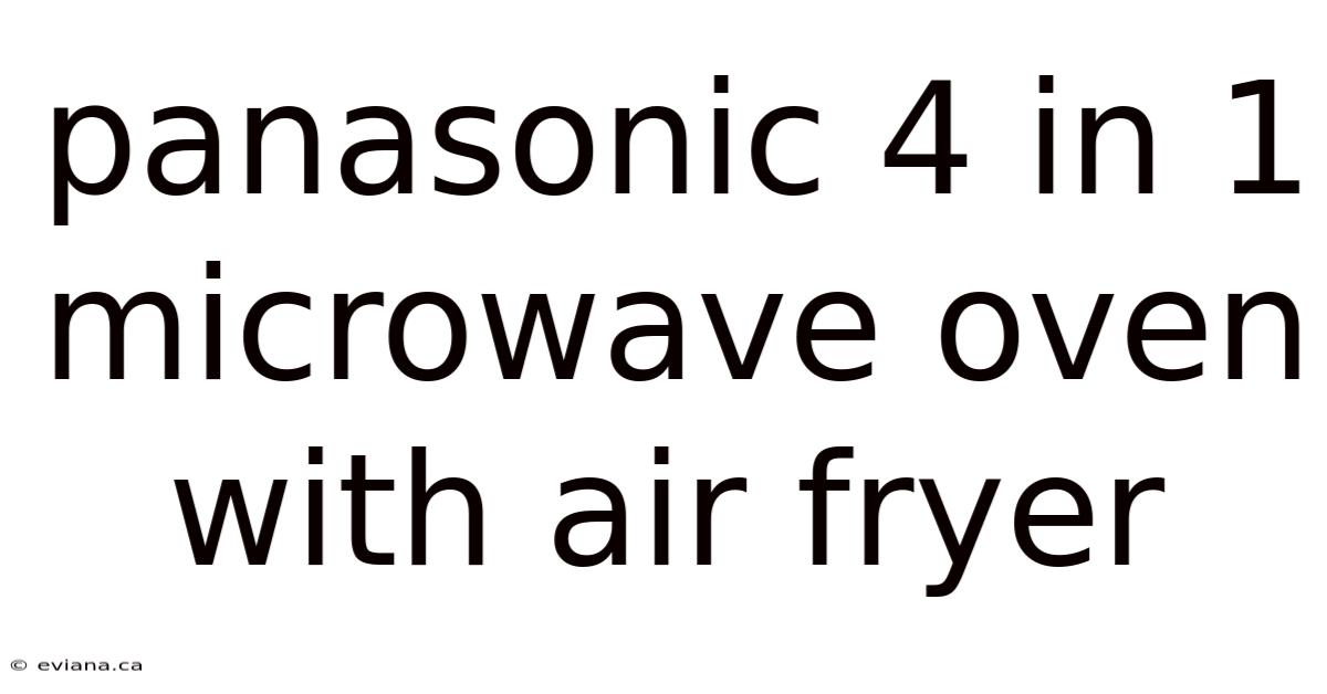 Panasonic 4 In 1 Microwave Oven With Air Fryer