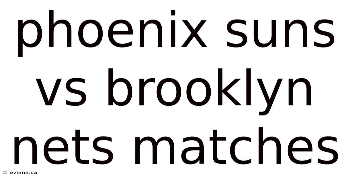 Phoenix Suns Vs Brooklyn Nets Matches