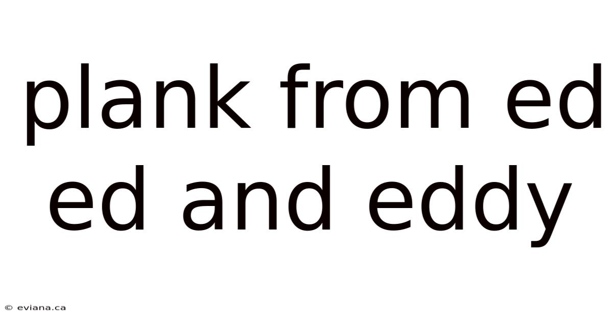 Plank From Ed Ed And Eddy