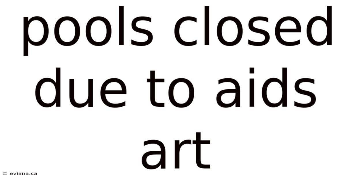 Pools Closed Due To Aids Art