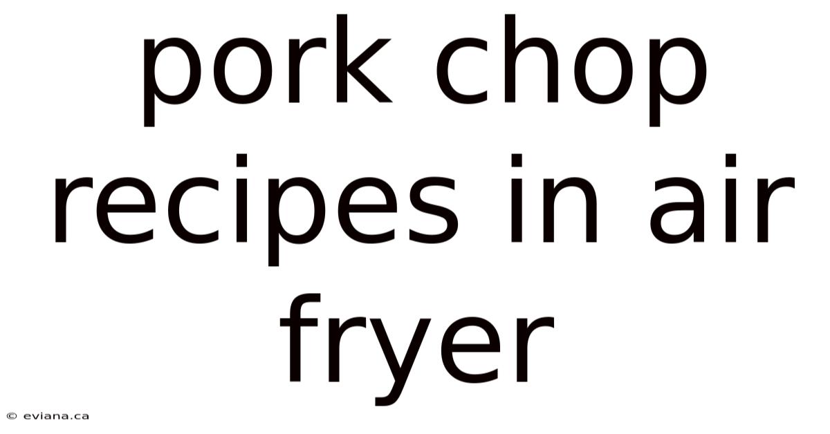 Pork Chop Recipes In Air Fryer