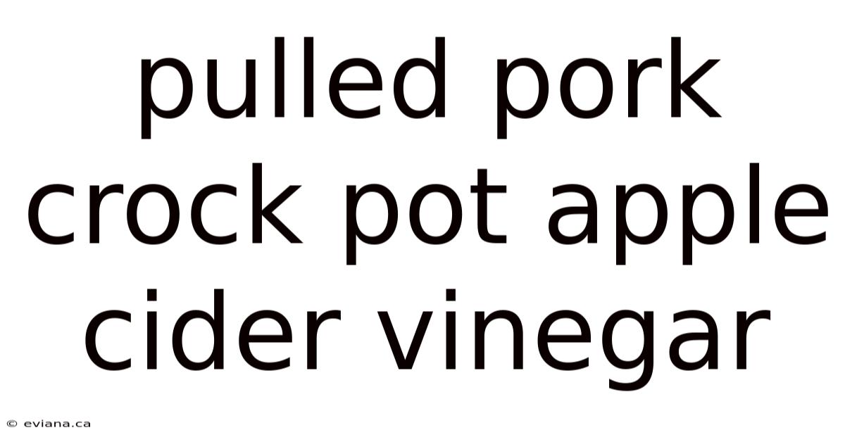 Pulled Pork Crock Pot Apple Cider Vinegar