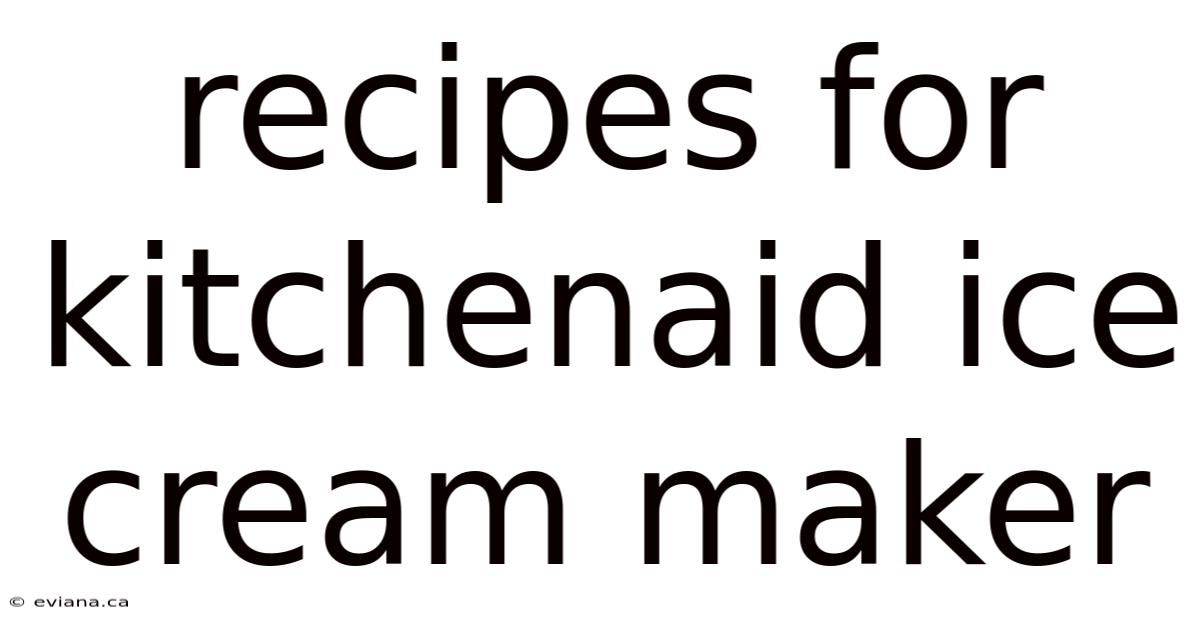 Recipes For Kitchenaid Ice Cream Maker