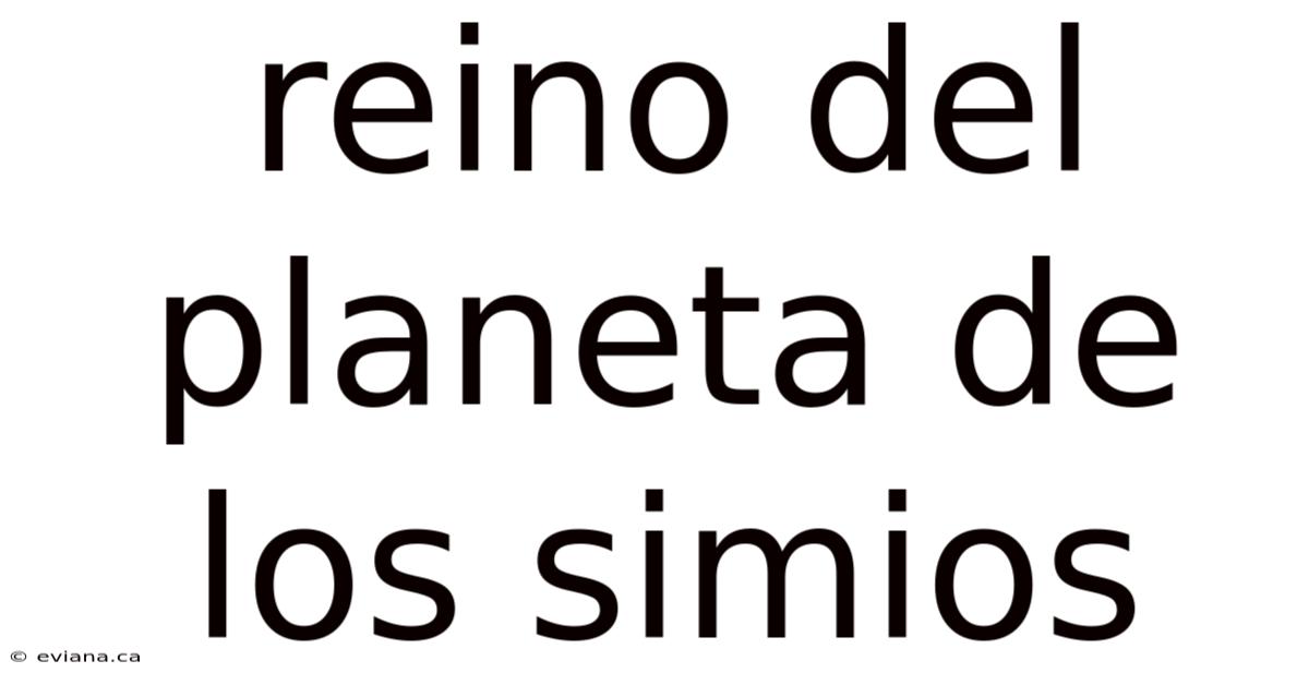 Reino Del Planeta De Los Simios
