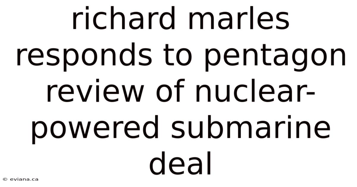 Richard Marles Responds To Pentagon Review Of Nuclear-powered Submarine Deal