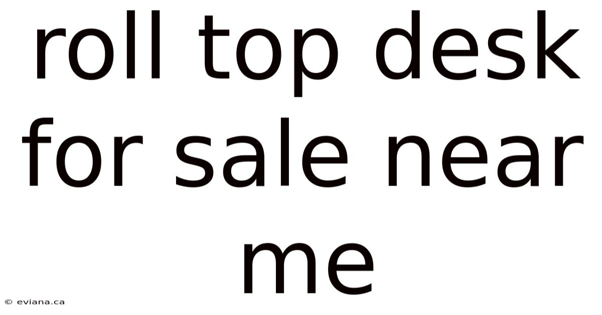 Roll Top Desk For Sale Near Me