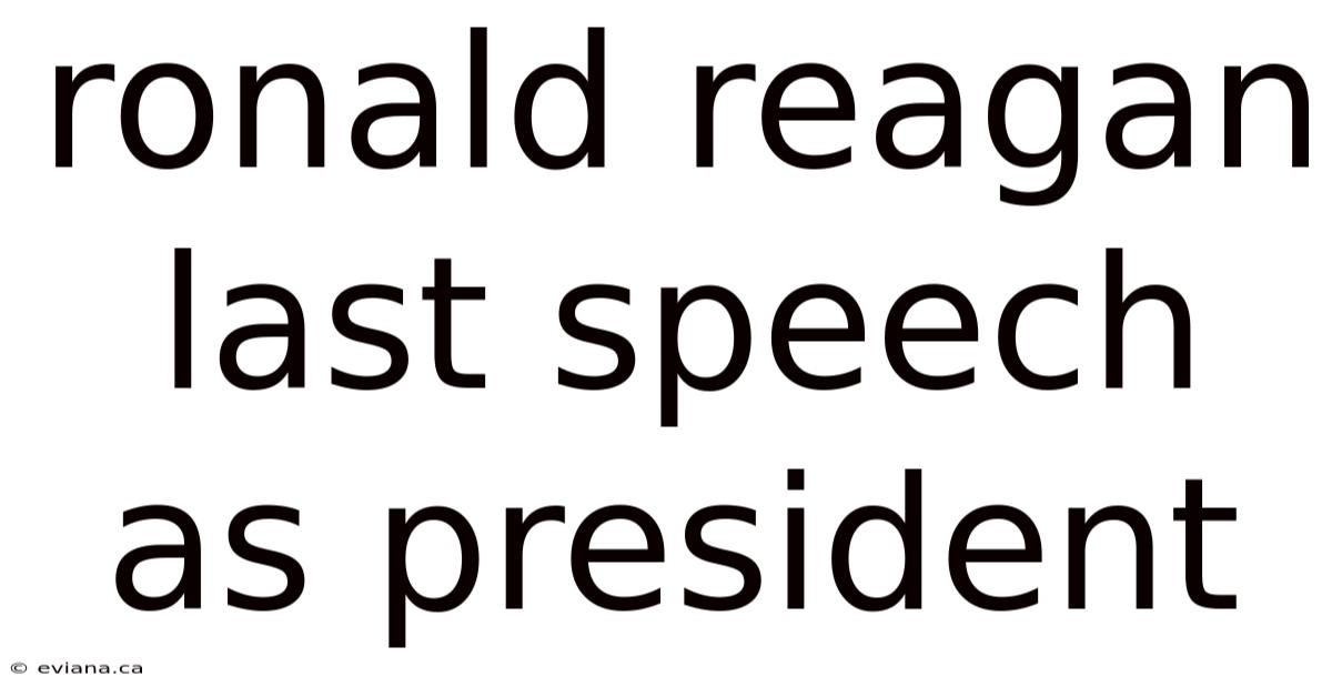 Ronald Reagan Last Speech As President