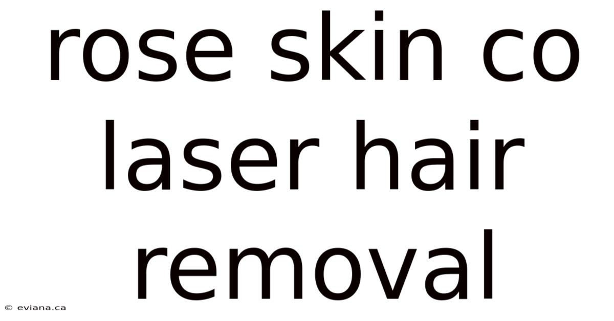 Rose Skin Co Laser Hair Removal