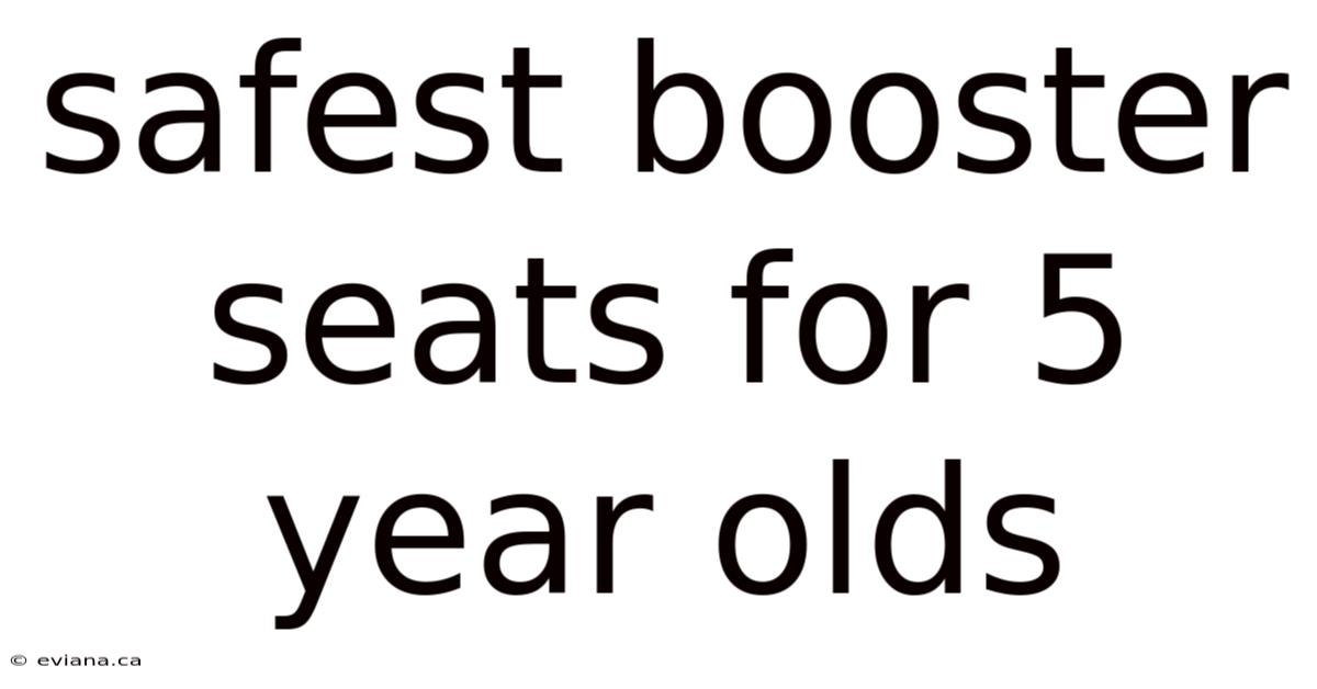 Safest Booster Seats For 5 Year Olds