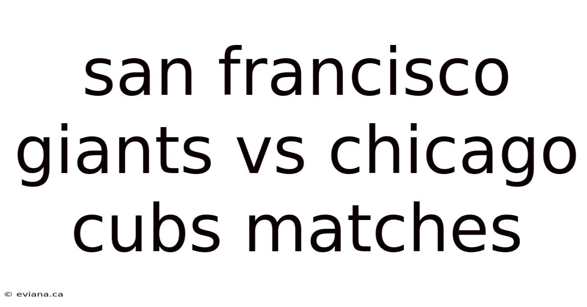 San Francisco Giants Vs Chicago Cubs Matches