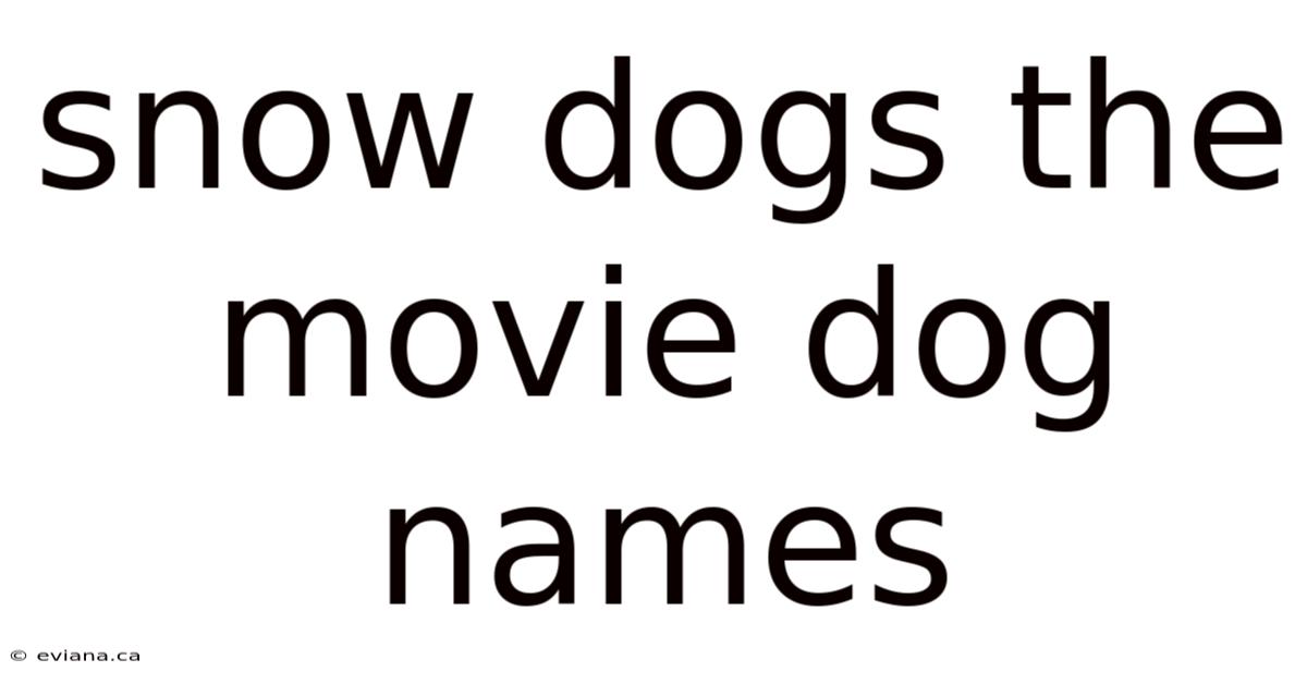 Snow Dogs The Movie Dog Names