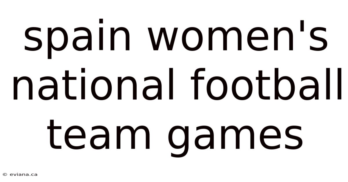 Spain Women's National Football Team Games