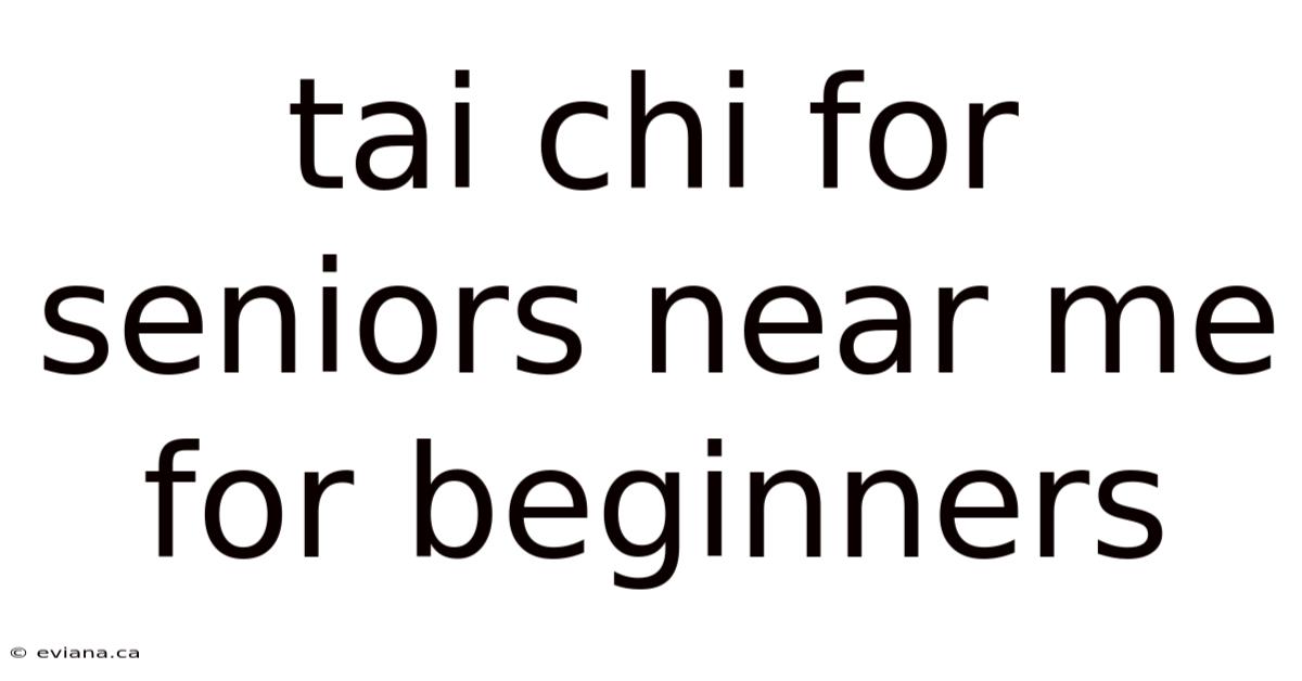 Tai Chi For Seniors Near Me For Beginners