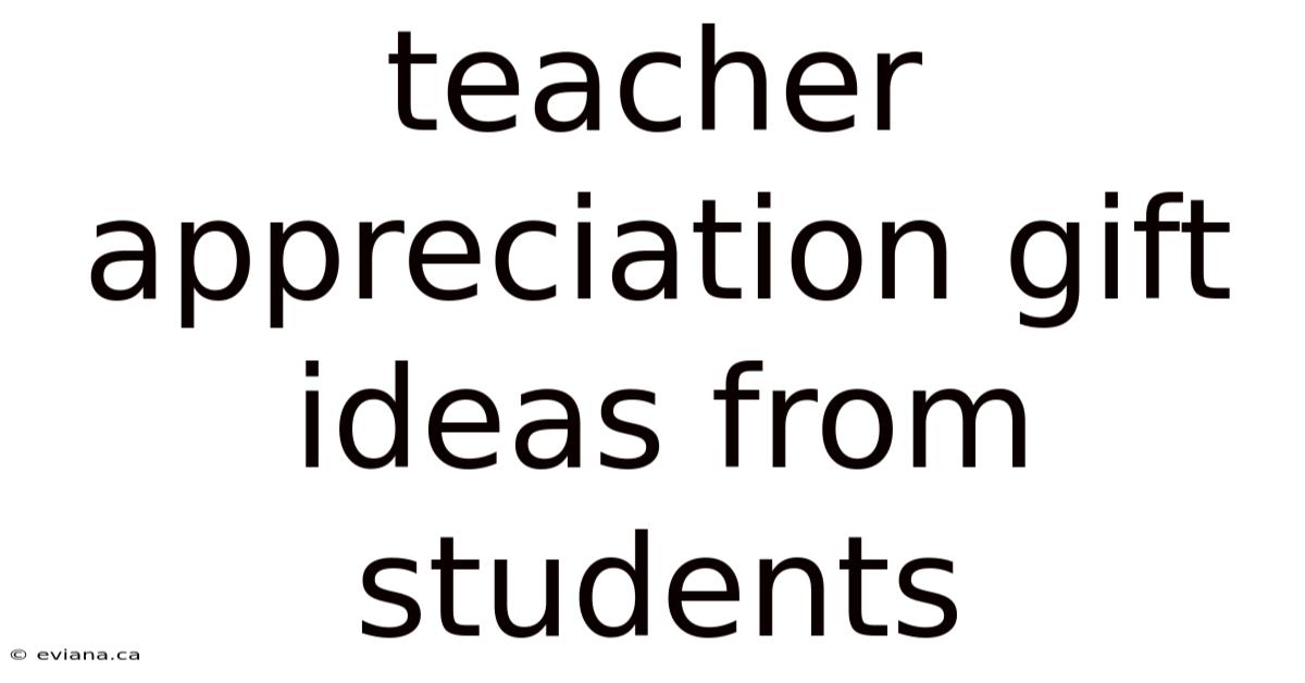 Teacher Appreciation Gift Ideas From Students