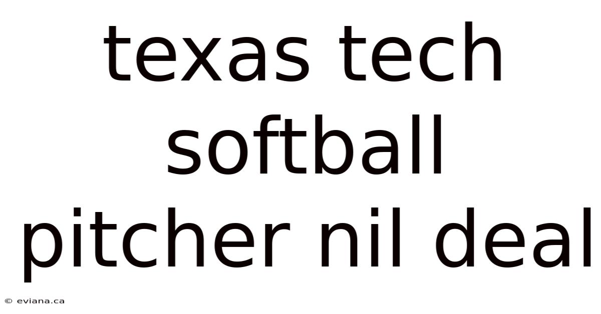 Texas Tech Softball Pitcher Nil Deal