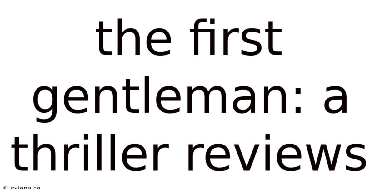 The First Gentleman: A Thriller Reviews