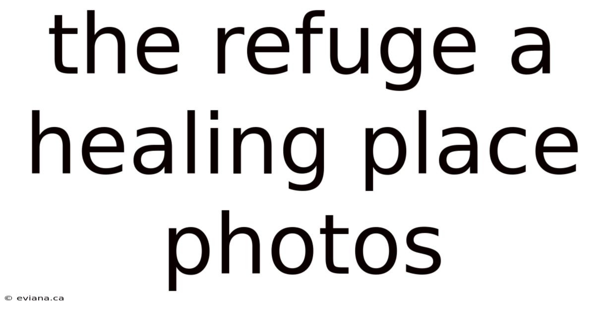 The Refuge A Healing Place Photos