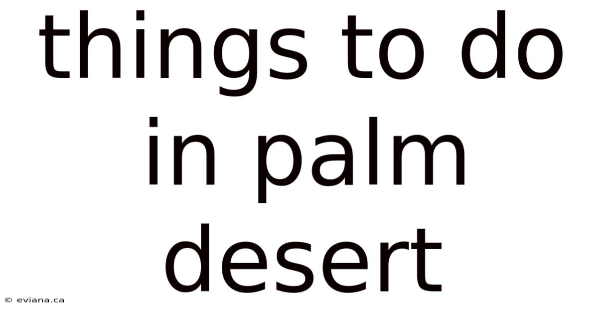 Things To Do In Palm Desert
