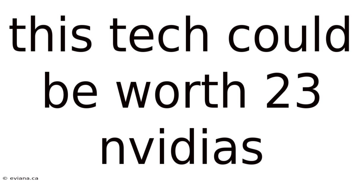 This Tech Could Be Worth 23 Nvidias