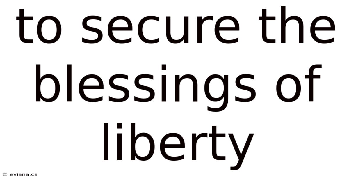 To Secure The Blessings Of Liberty