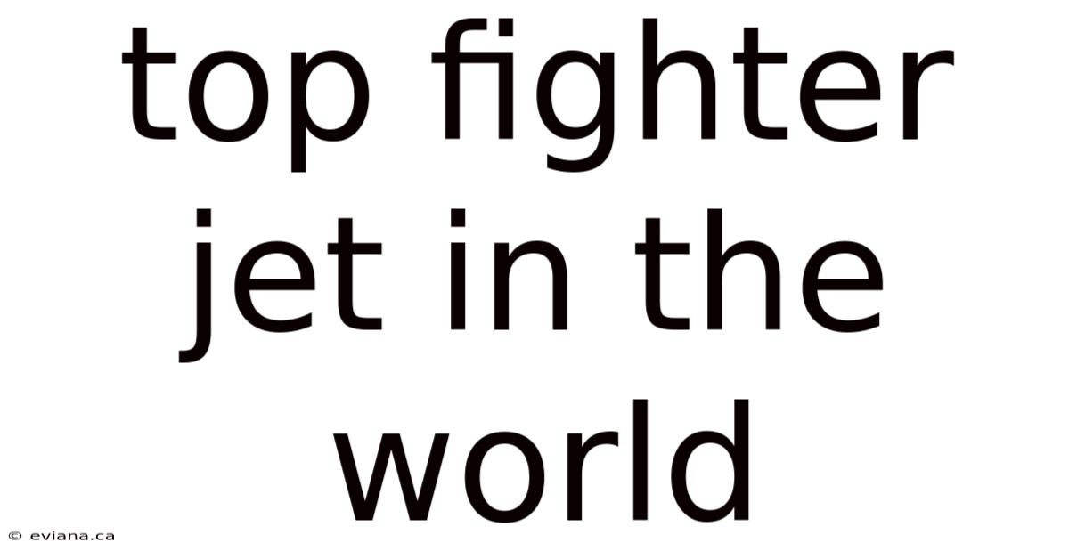 Top Fighter Jet In The World