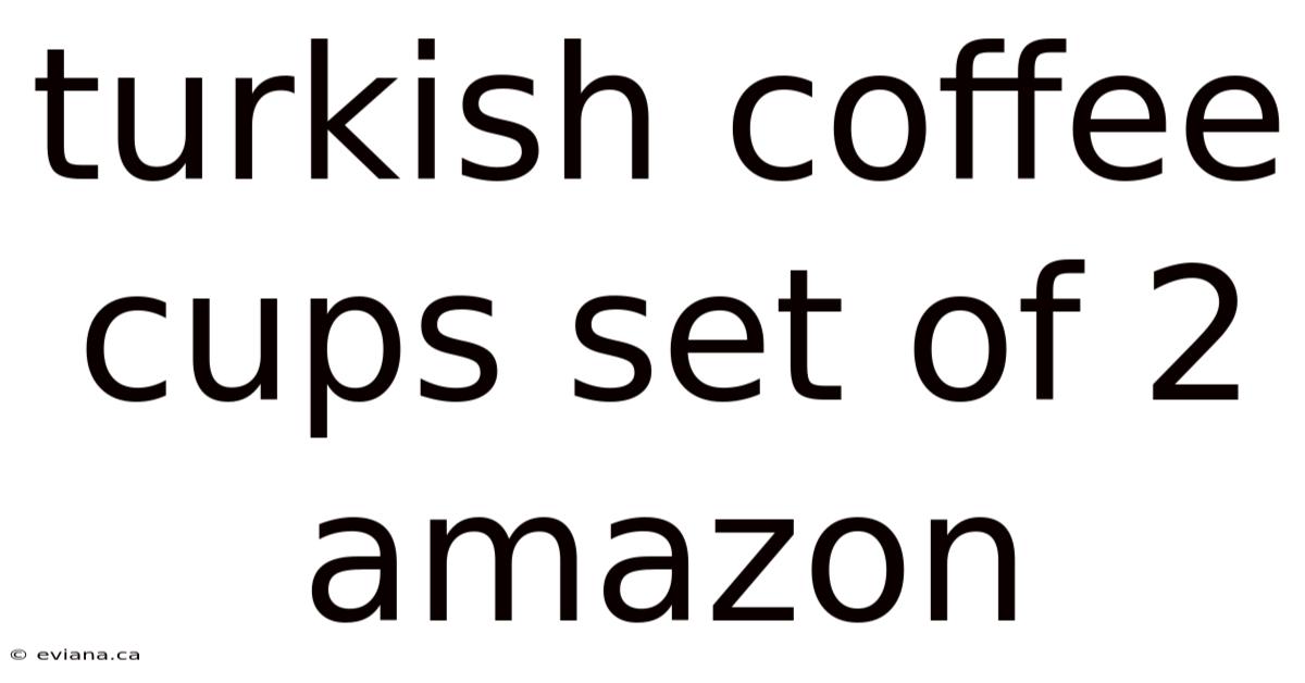 Turkish Coffee Cups Set Of 2 Amazon