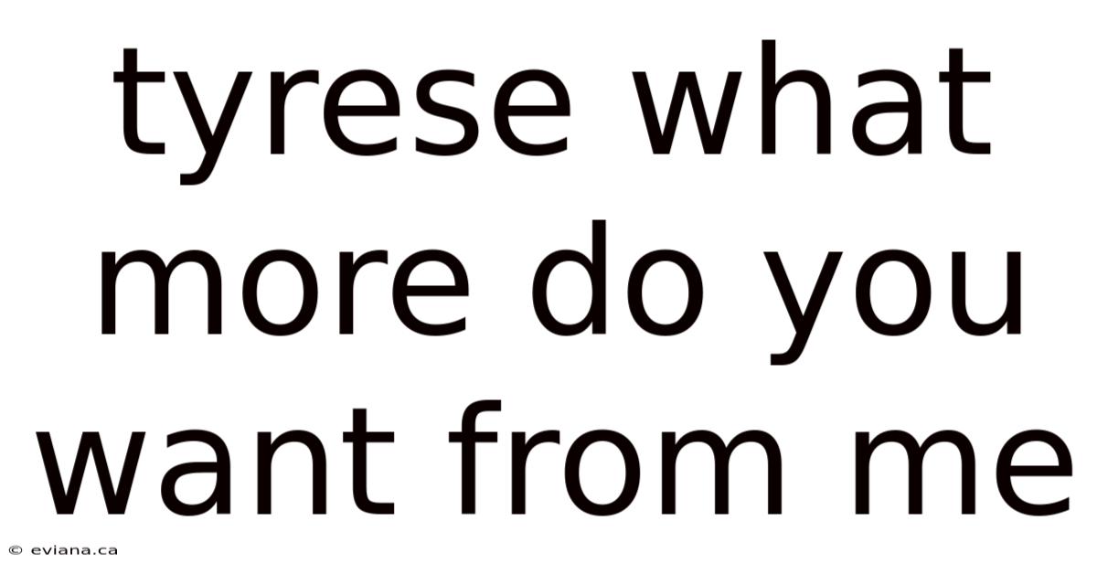 Tyrese What More Do You Want From Me