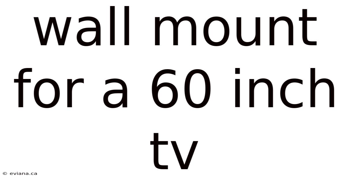 Wall Mount For A 60 Inch Tv