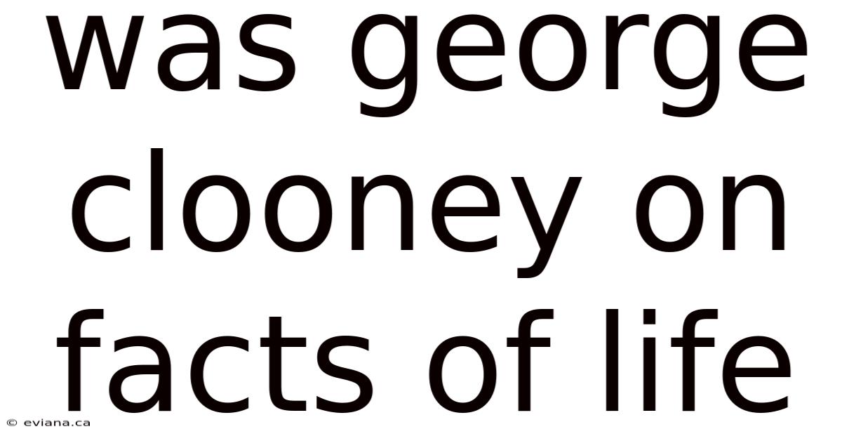 Was George Clooney On Facts Of Life