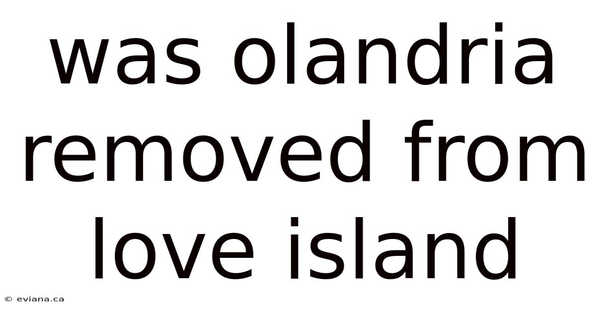 Was Olandria Removed From Love Island