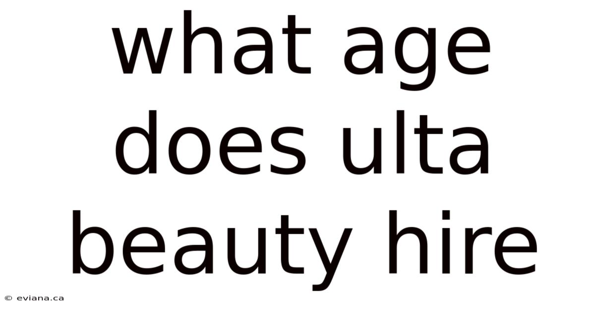 What Age Does Ulta Beauty Hire