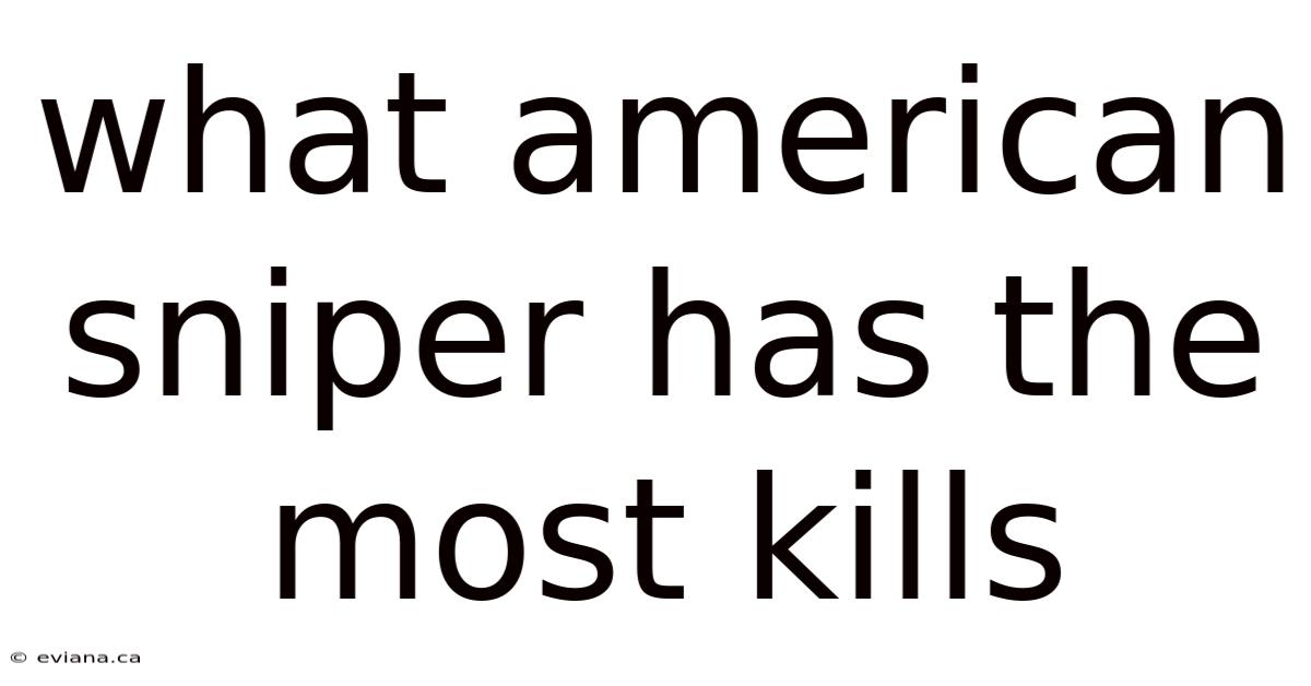 What American Sniper Has The Most Kills