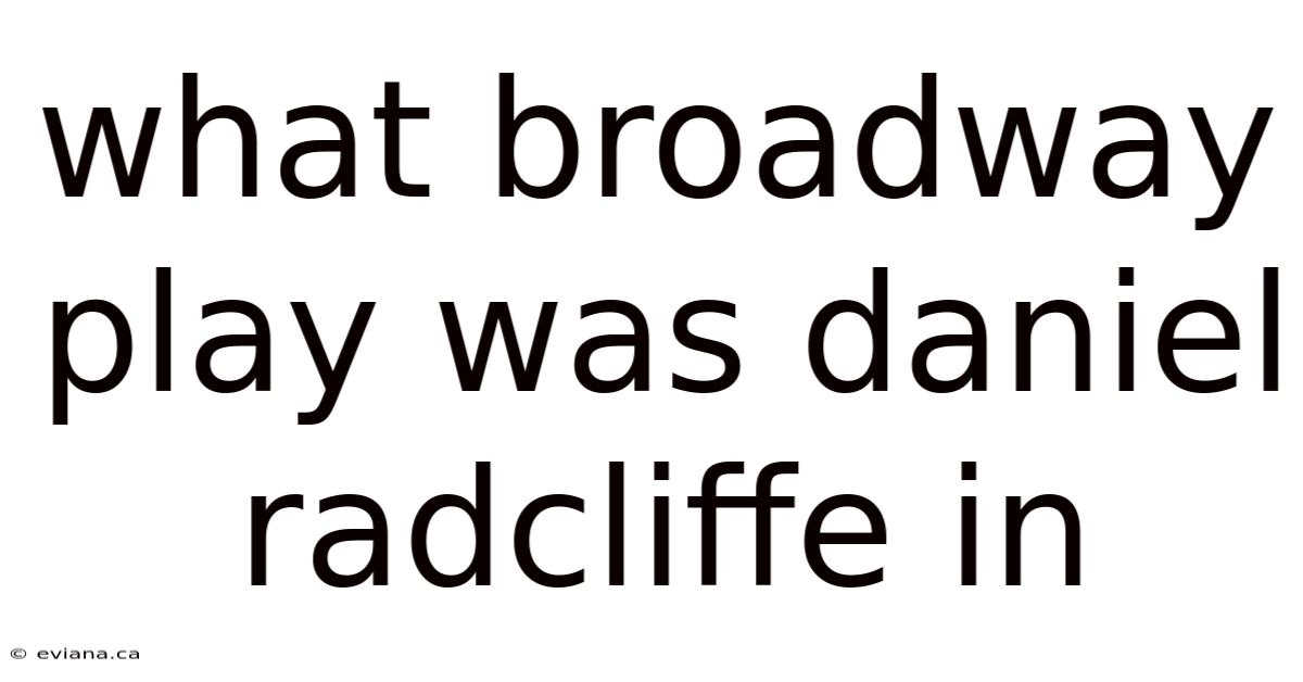 What Broadway Play Was Daniel Radcliffe In