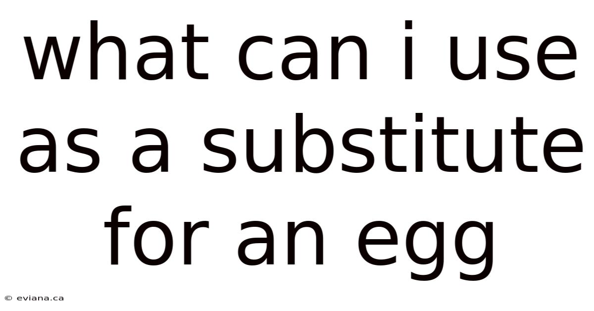 What Can I Use As A Substitute For An Egg