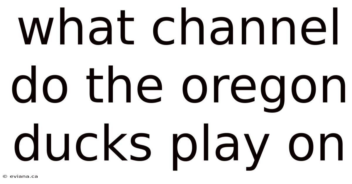 What Channel Do The Oregon Ducks Play On