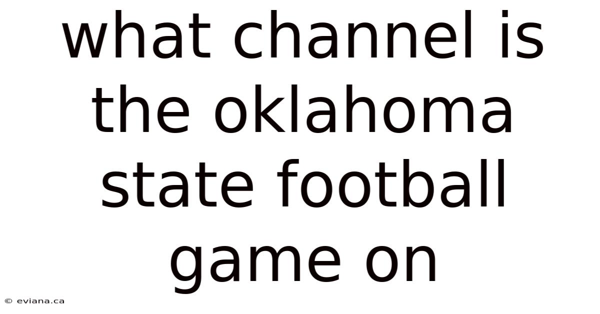 What Channel Is The Oklahoma State Football Game On