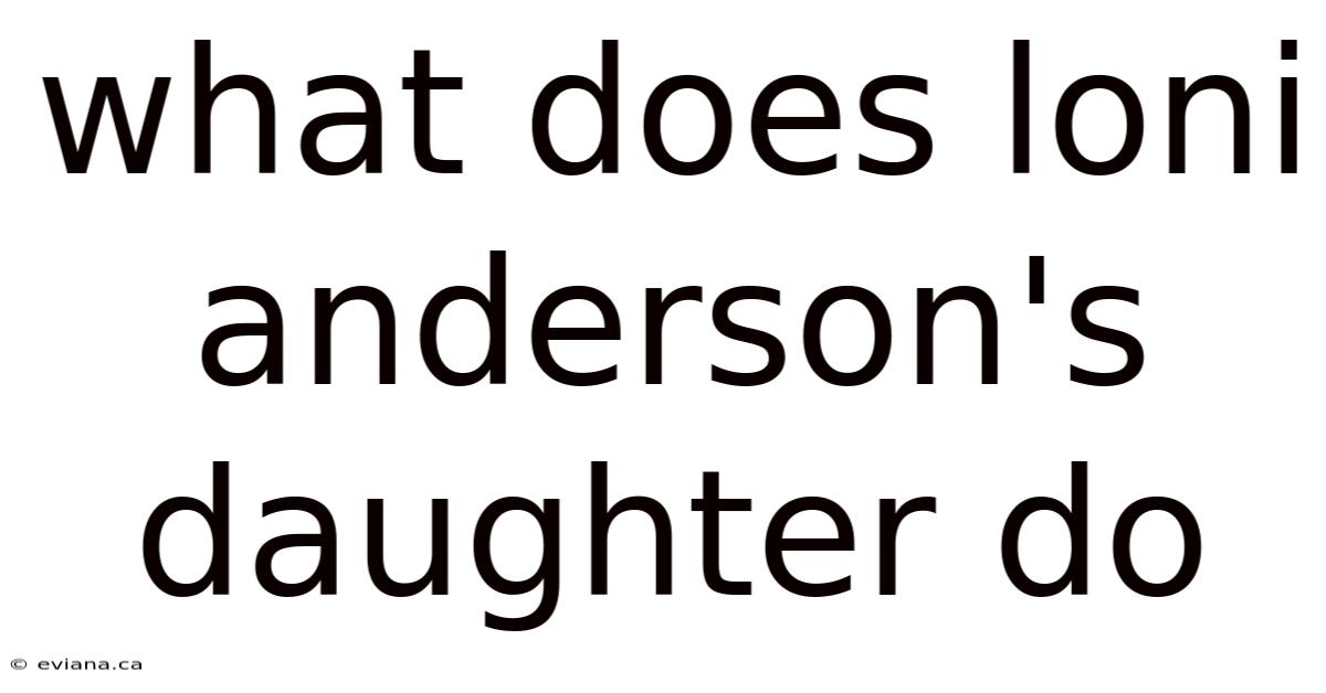 What Does Loni Anderson's Daughter Do