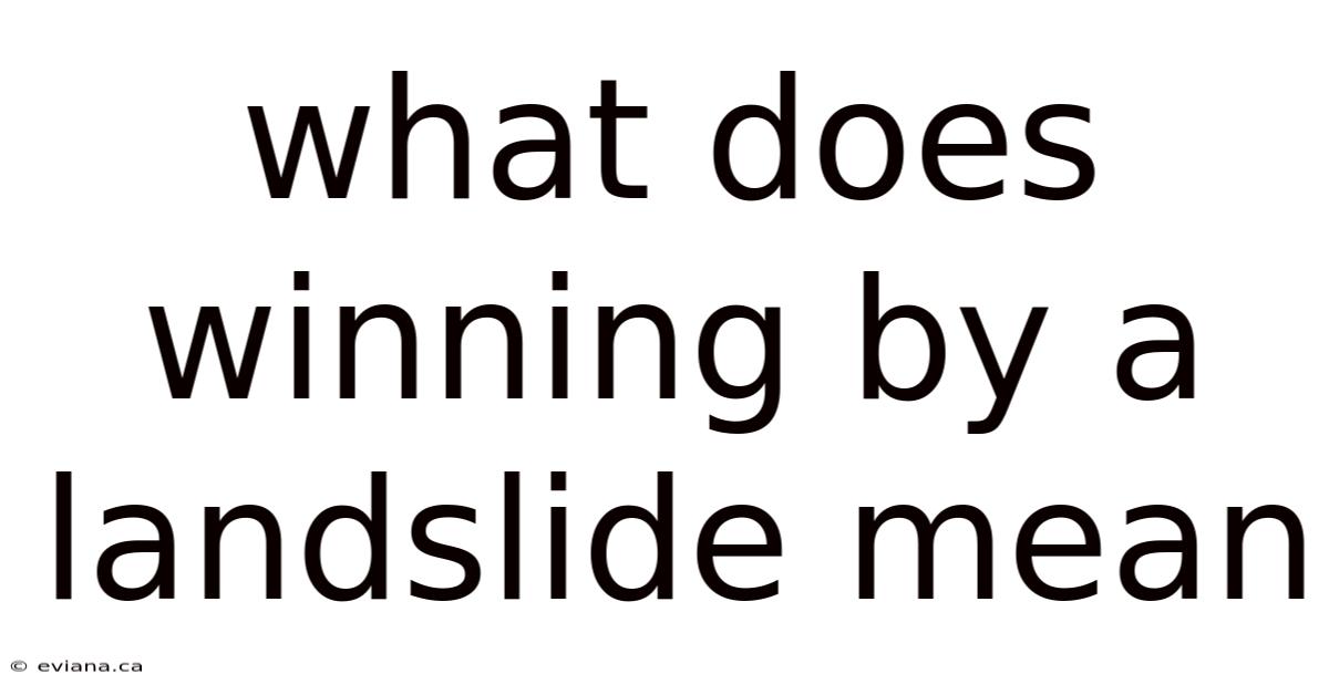 What Does Winning By A Landslide Mean