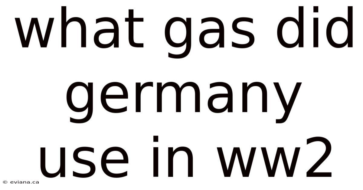 What Gas Did Germany Use In Ww2