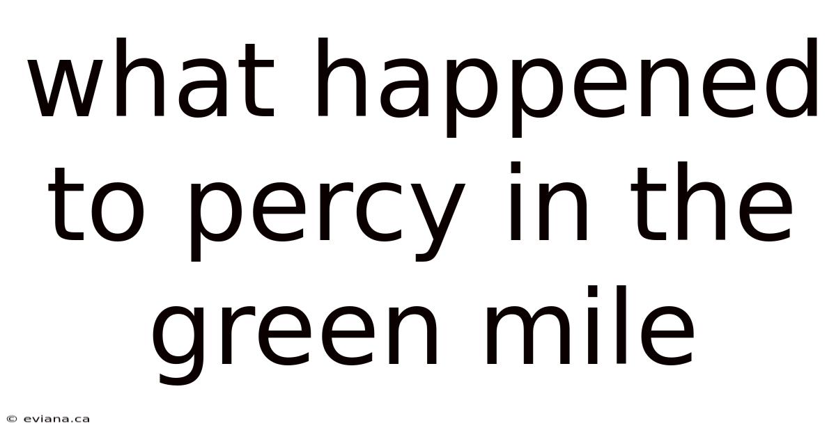 What Happened To Percy In The Green Mile