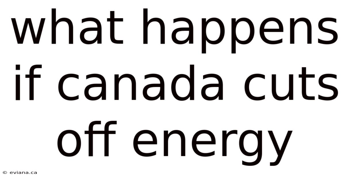What Happens If Canada Cuts Off Energy