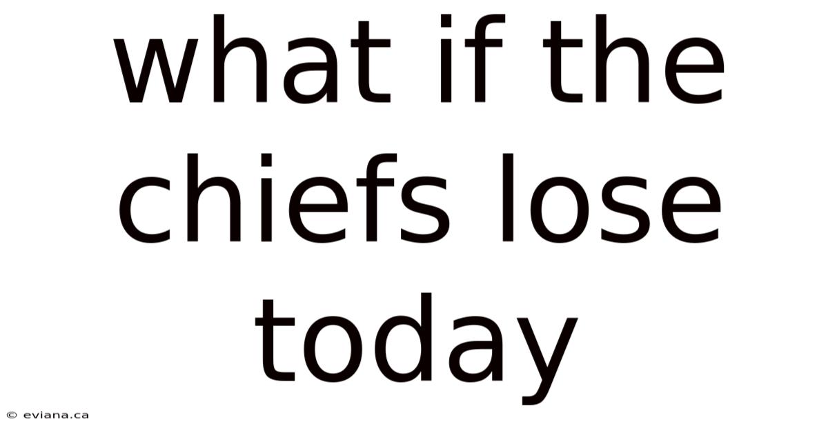 What If The Chiefs Lose Today